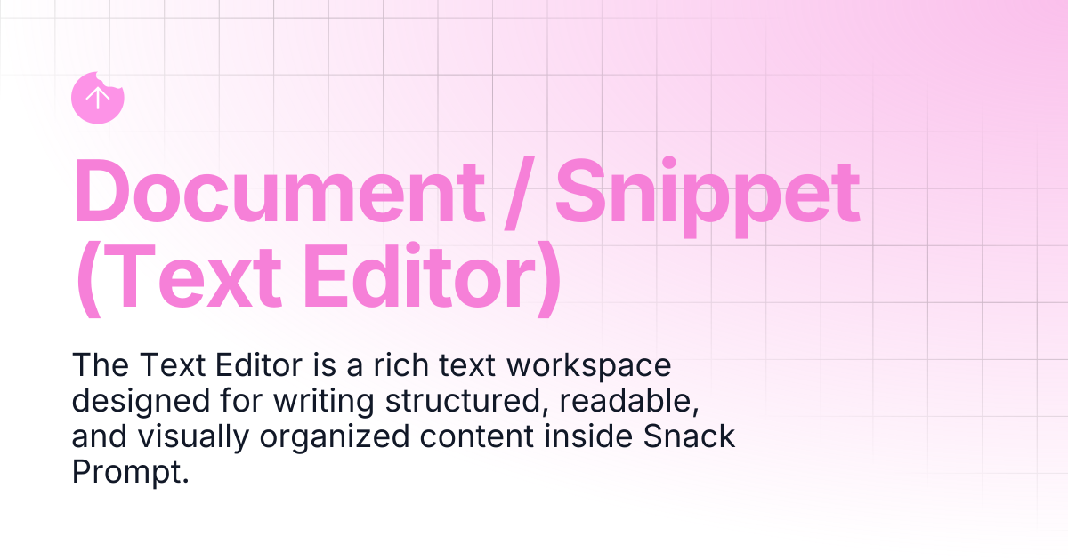 Document / Snippet (Text Editor) | Glossary | Snack Prompt Docs